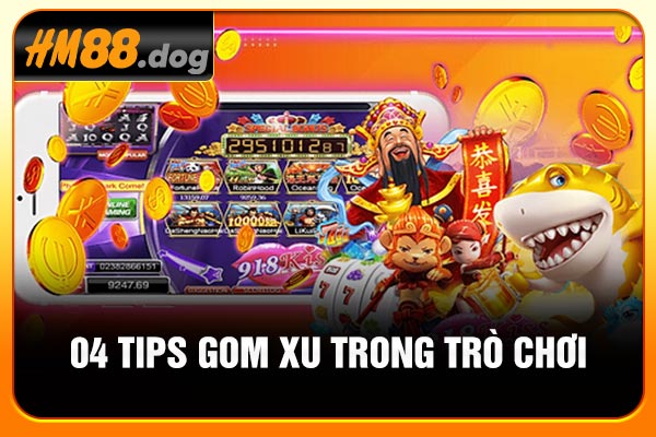 04 tips gom xu trong trò chơi 04 tips gom xu trong trò chơi