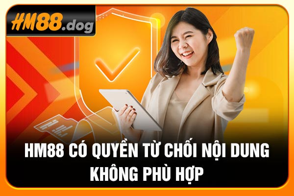 Hm88 có quyền từ chối nội dung không phù hợp