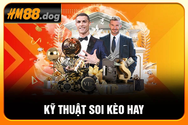 Kỹ thuật soi kèo hay