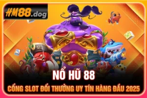 Nổ Hũ 88 - Cổng Slot Đổi Thưởng Uy Tín Hàng Đầu 2025