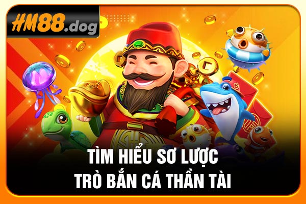 Tìm hiểu sơ lược trò bắn cá Thần Tài Tìm hiểu sơ lược trò bắn cá Thần Tài